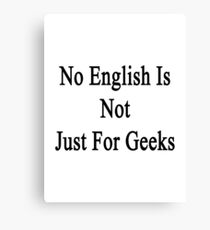 No English Is Not For Geeks Canvas Print