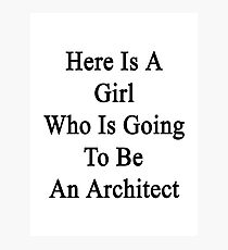 Here Is A Girl Who Is Going To Be An Architect Photographic Print