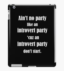 Ain't No Party Like An Introvert Party iPad Case/Skin