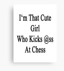 I'm That Cute Girl Who Kicks Ass At Chess Canvas Print