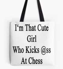 I'm That Cute Girl Who Kicks Ass At Chess Tote Bag