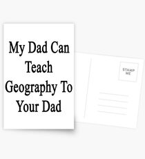 My Dad Can Teach Geography To Your Dad Postcards