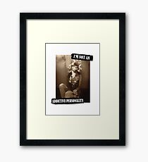 Addictive Personality Framed Print
