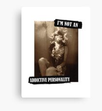Addictive Personality Canvas Print