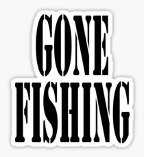 Fishing, GONE FISHING, fisherman, Fish, Black Sticker