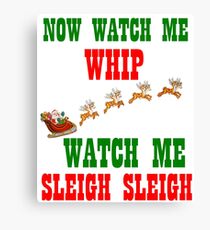 WATCH ME SLEIGH SLEIGH Canvas Print