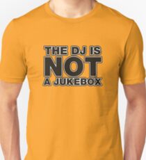 The DJ Is Not A Jukebox Unisex T-Shirt