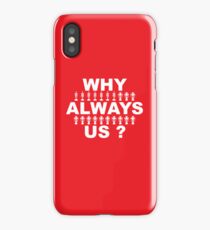 Why Always Us? iPhone Case