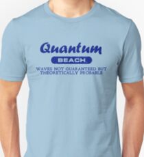 Quantum Beach: Waves not guaranteed but theoretically probable Unisex T-Shirt