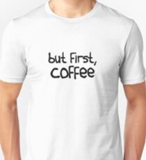but first, coffee Unisex T-Shirt