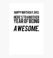 The Bro's Birthday Card Photographic Print