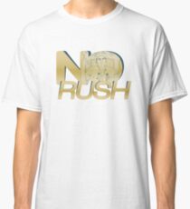 No Rush Classic T-Shirt