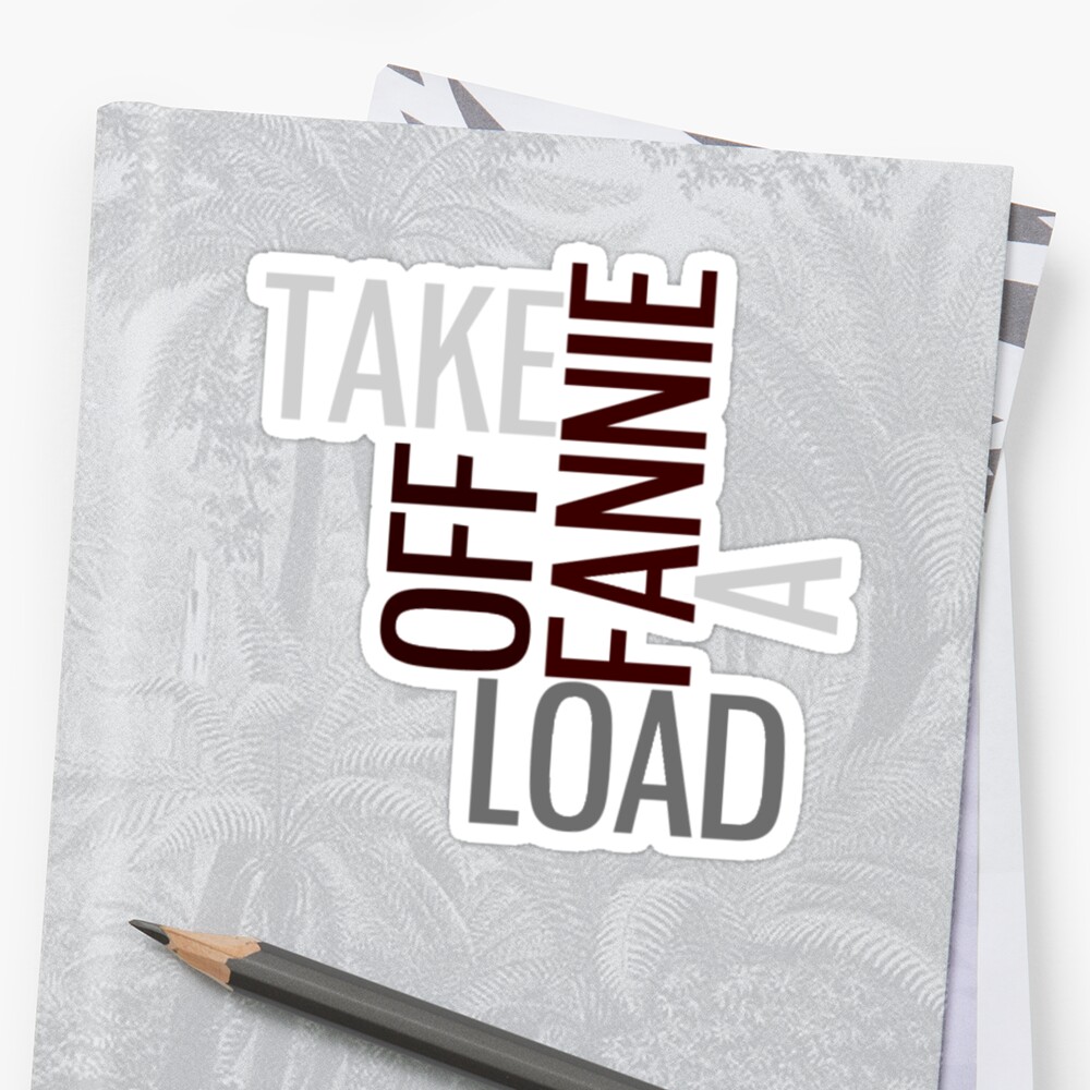 take-a-load-off-fannie-stickers-by-delfia22-redbubble