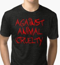 Against Animal Cruelty Tri-blend T-Shirt