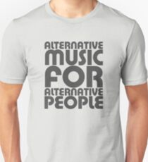 Alternative Music for Alternative People Unisex T-Shirt