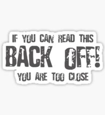 If You Can Read This Back Off! Sticker