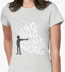 ding dong, you are wrong Women's Fitted T-Shirt