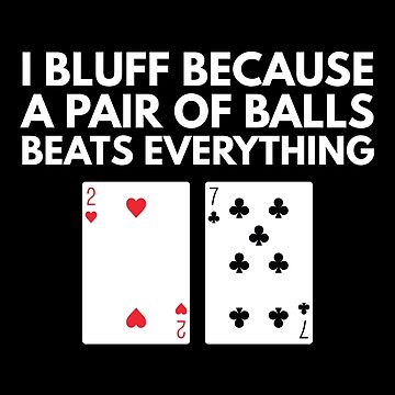 Artwork thumbnail, Poker - Bluffing - A Pair of Balls Beats Everything by EstelleStar
