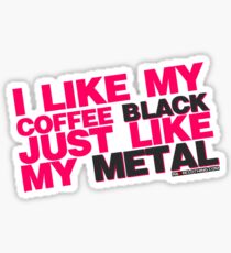 I Like My Coffee Black Just Like My Metal Sticker