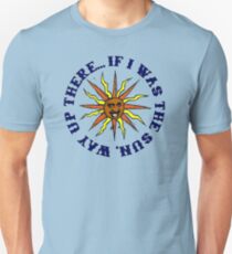 If I Was The Sun Way Up There Slim Fit T-Shirt