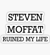 STEVEN MOFFAT Ruined My Life Sticker