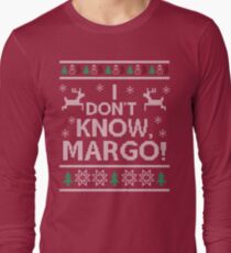 I don't know, Margo! Long Sleeve T-Shirt