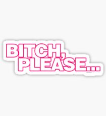 Bitch, Please Sticker