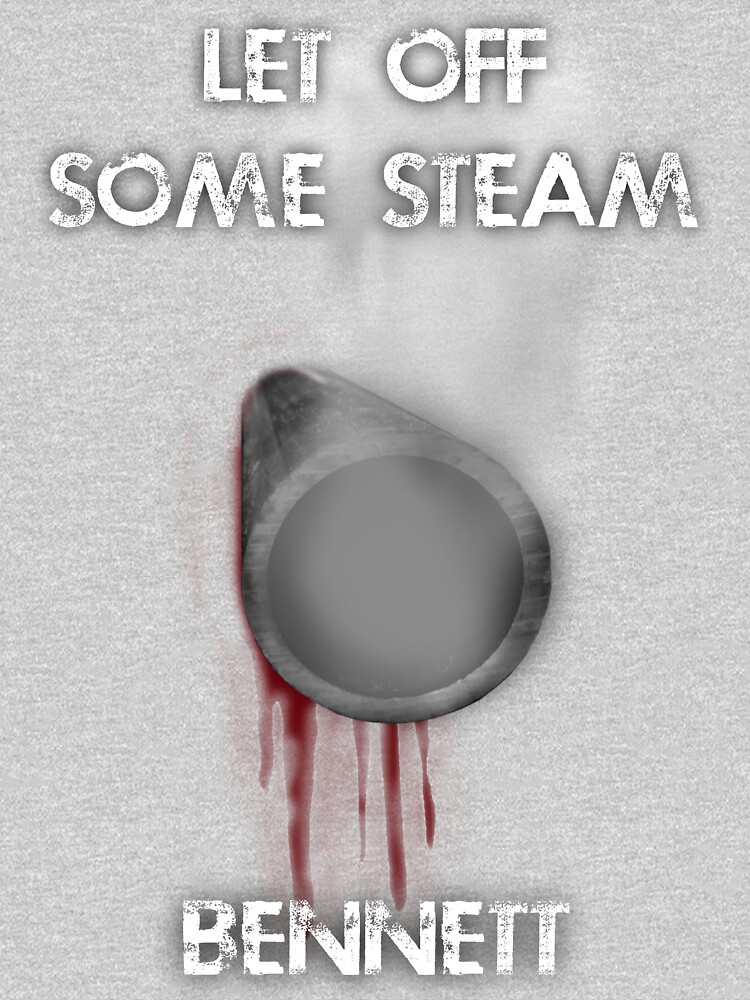 let-off-some-steam-bennett-t-shirt-by-philbo84-redbubble