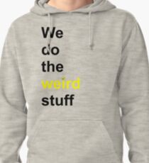 We do the weird stuff (hammer dot of i) Pullover Hoodie
