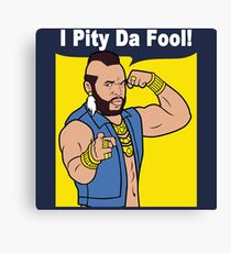 Mr T I Pity Da Fool Canvas Print