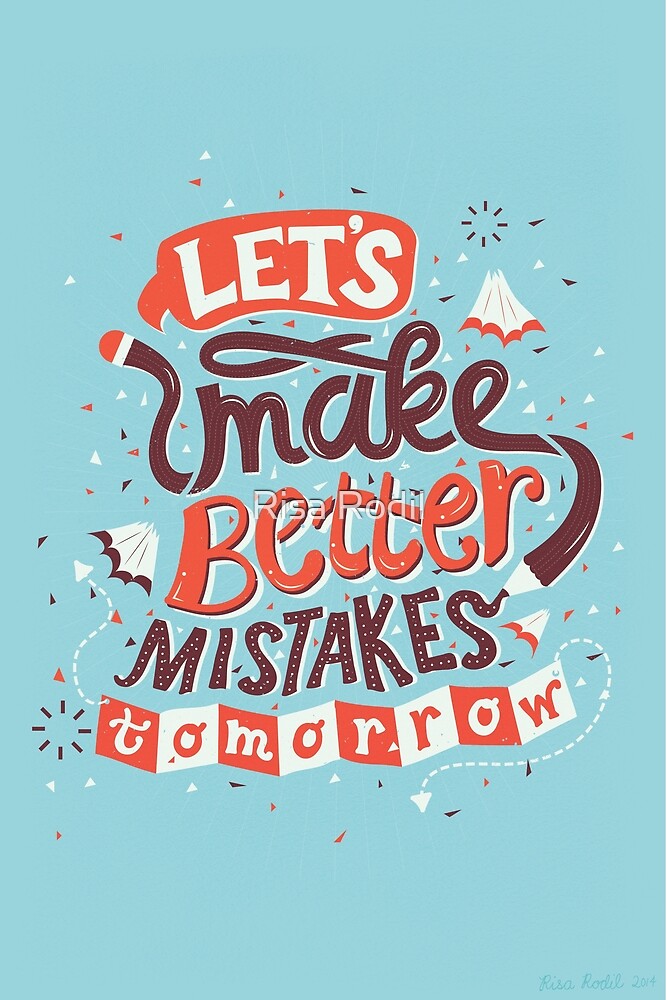 A better mistake. Classic Typography quote. Funky Typography. Better mistakes.