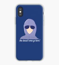 She doesn't even go here! iPhone Case