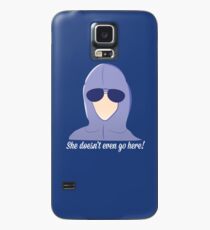She doesn't even go here! Case/Skin for Samsung Galaxy