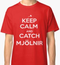 Keep Calm and Catch Mjölnir Classic T-Shirt