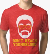 Don't Reach Youngblood Tri-blend T-Shirt