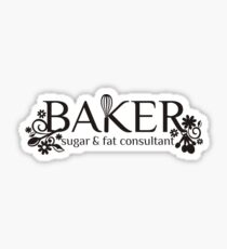 Baker sugar and fat consultant funny baking t-shirt Sticker