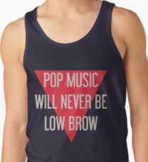 Pop Music Will Never Be Low Brow Tank Top