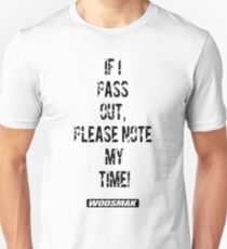 If I pass out, please note my time! Unisex T-Shirt