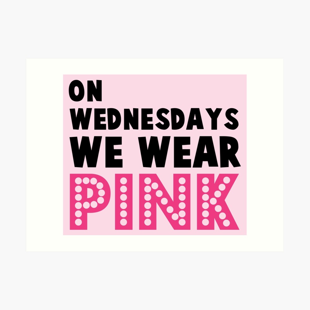 "On Wednesdays We Wear Pink" Art Print by rlhansen Redbubble