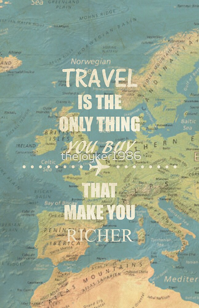 The only thing you can. Travel is only thing. Travel is the only thing you buy that makes you Richer картина. Предложения на тему Travel is the only thing that you buy that makes you Richer. The only thing.