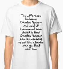 Women I have dated Classic T-Shirt