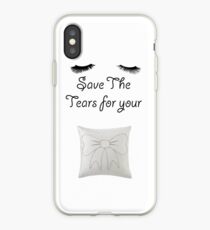 Save the Tears for your Pillow! iPhone Case