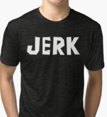 Jerk Shirt Classic Tri-blend T-Shirt