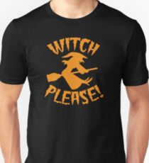 WITCH PLEASE! Unisex T-Shirt