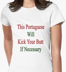 This Portuguese Will Kick Your Butt If Necessary Women's Fitted T-Shirt