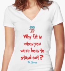 Why Fit In When You Were Born To Stand Out - Dr. Seuss Women's Fitted V-Neck T-Shirt