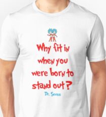 Why Fit In When You Were Born To Stand Out - Dr. Seuss Unisex T-Shirt