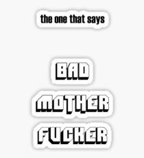 Bad motherfucker Sticker