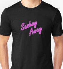 Sashay Away Unisex T-Shirt