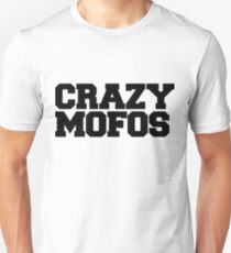 Crazy Mofos Unisex T-Shirt